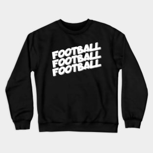 Football football football Crewneck Sweatshirt